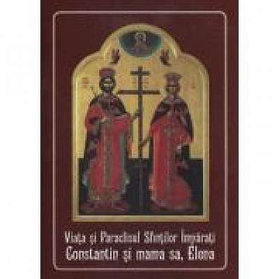 Coperta cărții Viata si Paraclisul Sfintilor Imparati Constantin si mama sa, Elena