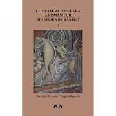Literatura populara a romanilor din Serbia de Rasarit, volumul 2 - Slavoljub Gacovic