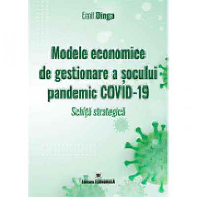 Modele economice de gestionare a socului pandemic COVID-19. Schita strategica