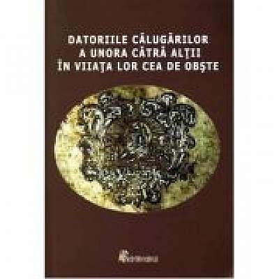 Coperta cărții Datoriile calugarilor a unora catra altii in viata lor cea de obste, Gabriela Mircea