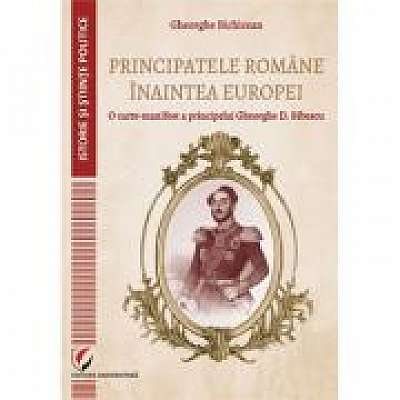 Principatele Romane inaintea Europei. O carte-manifest a principelui Gheorghe D. Bibescu