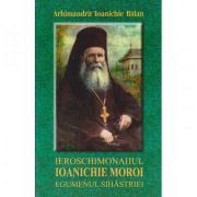 Ieroschimonahul Ioanichie Moroi, egumenul Sihastriei
