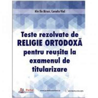 Teste rezolvate de Religie Ortodoxa pentru examenul de Titularizare, Ilie Alin Birsan