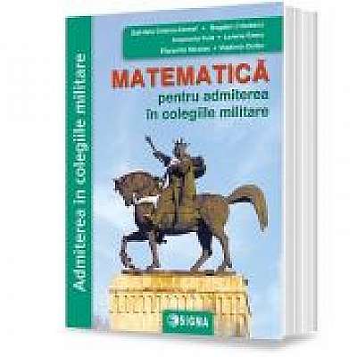 Matematica pentru admiterea in colegiile militare 2023 - Gabriela Streinu-Cercel