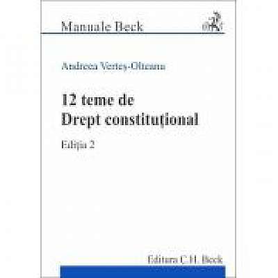 12 teme de Drept constitutional. Editia 2