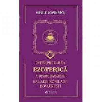 Interpretarea ezoterica a unor basme si balade populare romanesti