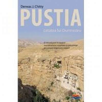 Coperta cărții Pustia, cetatea lui Dumnezeu. O introducere in studiul monahismului egiptean si palestinian din timpul Imperiului crestin