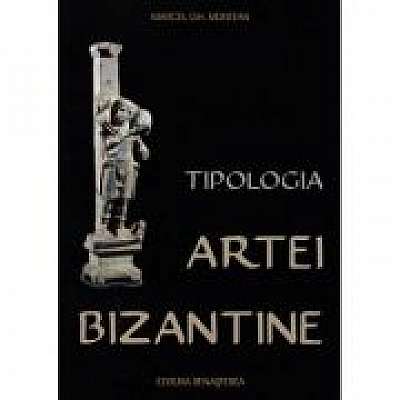 Coperta cărții Tipologia artei bizantine de Marcel Gh. Muntean