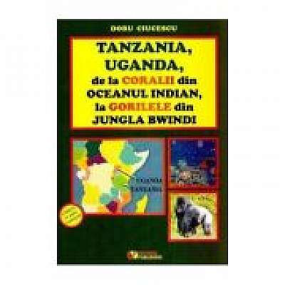 Tanzania, Uganda de la coralii din Oceanul Indian la gorilele din jungla Bwindi