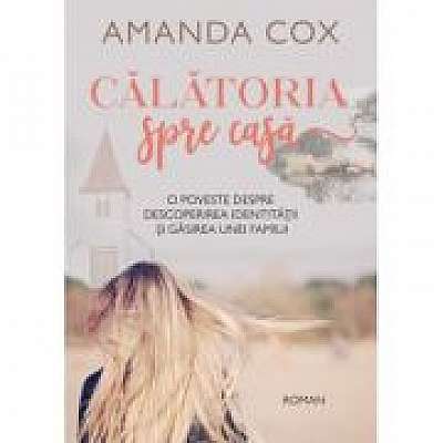 Coperta cărții Calatoria spre casa - Amanda Cox de Aman Cox
