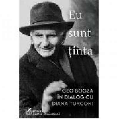 Eu sunt tinta - Geo Bogza in dialog cu Diana Turconi