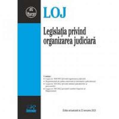 Legislatia privind organizarea judiciara. Editie actualizata la 23 ianuarie 2023