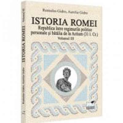 Istoria Romei. Republica intre regimurile politice personale si batalia de la Actium (31 i. Cr.). Volumul 3 - Romulus Gidro, Aurelia Gidro