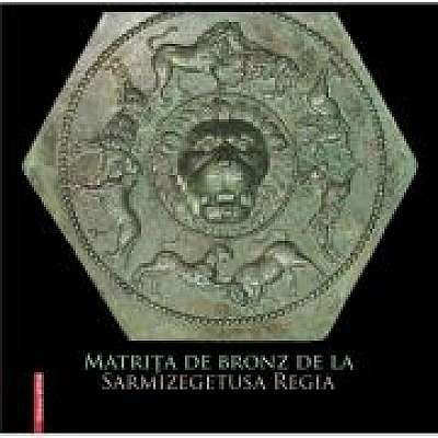 Coperta cărții Matrita de bronz de la Sarmizegetusa Regia