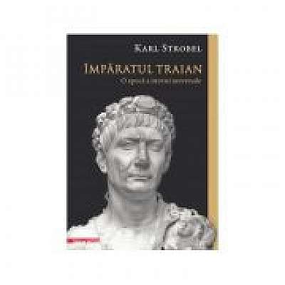 Imparatul Traian. O epoca a istoriei universale