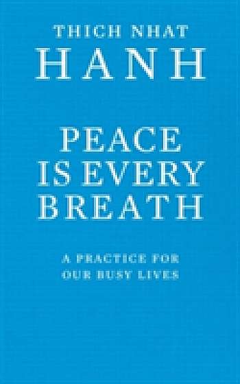Coperta cărții Peace Is Every Breath de Thich Nhat Hanh