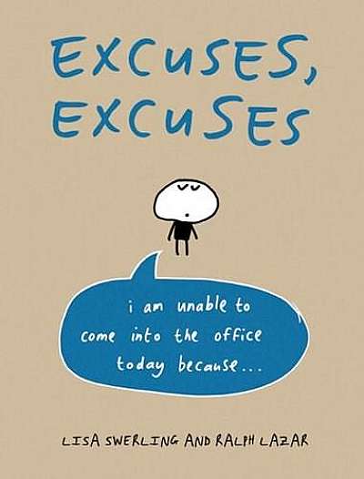 Excuses, Excuses - I am unable to come in to the office today...