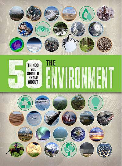 50 Things you should know about: The Environment
