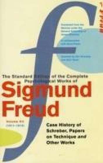 The Complete Psychological Works Of Sigmund Freud - ''the Case Of Schreber'', ''papers On Technique'' And Other Works