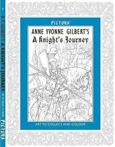 Pictura Vol. 5 - Anne Yvonne Gilbert's A Knight's Journey