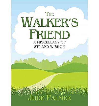 The Walker's Friend : A Miscellany of Wit and Wisdom