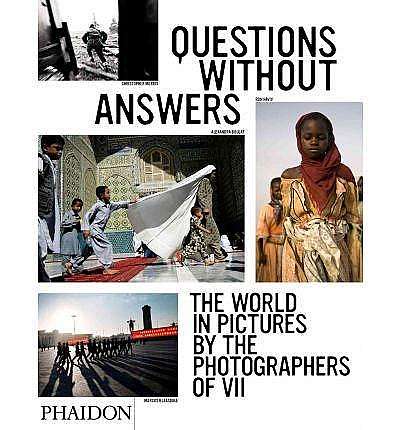 Questions without Answers : The World in Pictures from the Photographers of VII