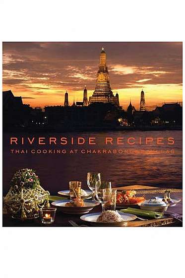 Riverside Recipes - Thai Cooking at Chakrabongse Villas