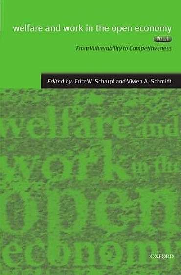 Coperta cărții Welfare And Work In The Open Economy - From Vulnerability To Competitivesness In Comparative Perspective
