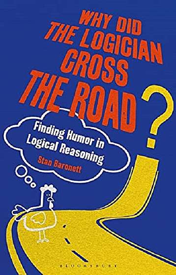 Coperta cărții Why Did the Logician Cross the Road?