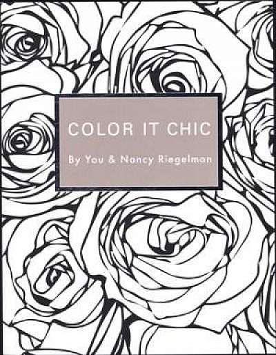 Color it Chic: By You & Nancy Riegelman