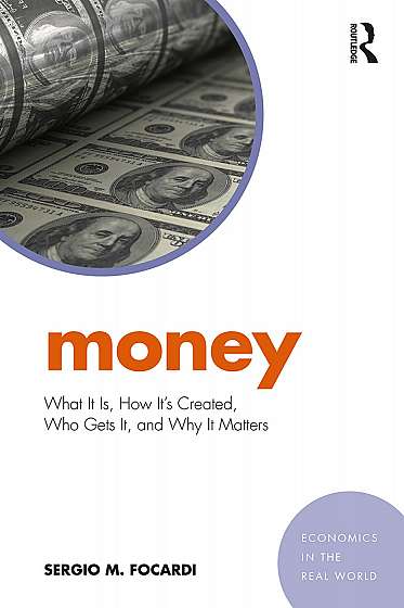Money: What It Is, How It’s Created, Who Gets It, and Why It Matters