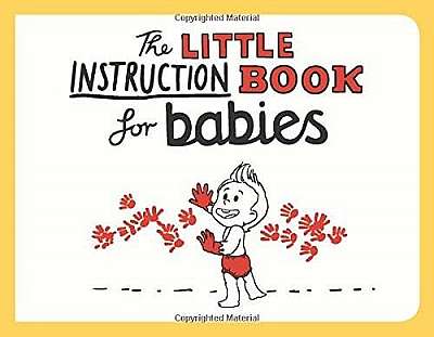 The Little Instruction Book for Babies