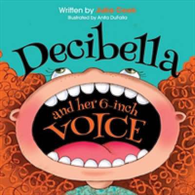 Coperta cărții Decibella and Her 6 Inch Voice de Julia Cook