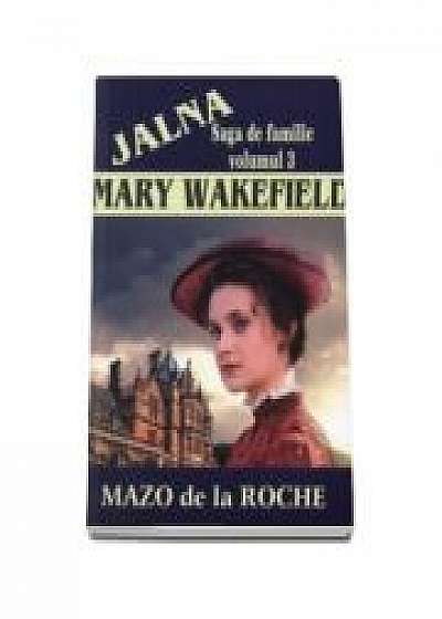 Jalna, volumul III. Mary Wakefield - Mazo de la Roche
