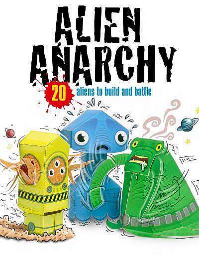 Alien Anarchy: 20 Aliens to Make! Just Press Out Glue Together and Play