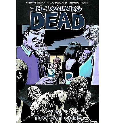 The Walking Dead: Too Far Gone Volume 13