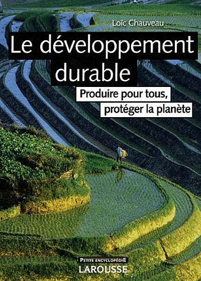 Le développement durable - Produire pour tous, protéger la planète