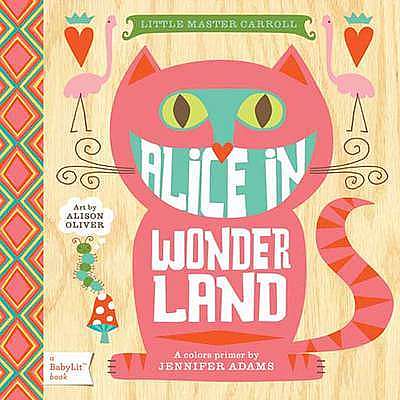 Little Master Carroll: Alice in Wonderland. A BabyLit Color Primer