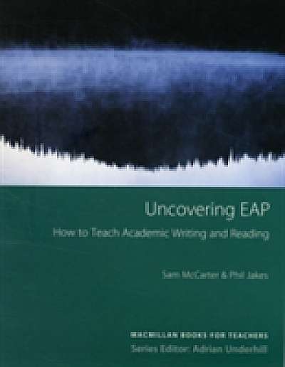Uncovering EAP - How to Teach Academic Writing and Reading