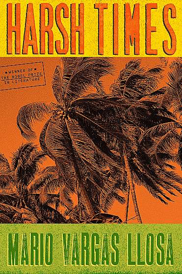 Coperta cărții Harsh Times de Mario Vargas Llosa