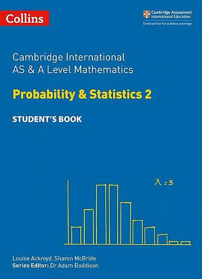 Cambridge International AS & A Level Mathematics Statistics 2 Student's Book