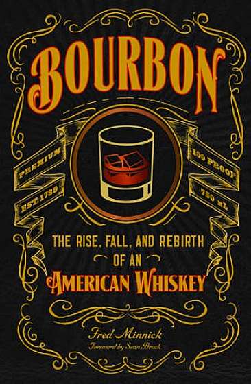 Bourbon - The Rise, Fall, and Rebirth of an American Whiskey