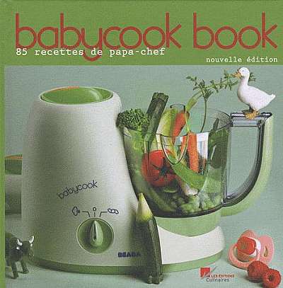 Babycook Book - 85 Recettes de papa-chef