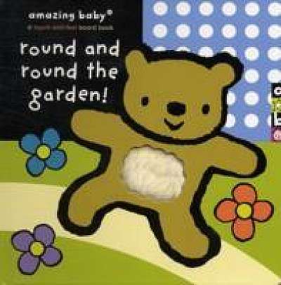 Round and Round the Garden : Amazing Baby Touch and Feel