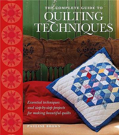 The Complete Guide to Quilting Techniques