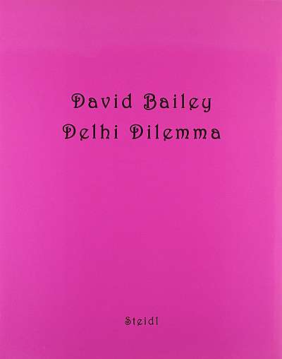 David Bailey's Delhi Dilemme