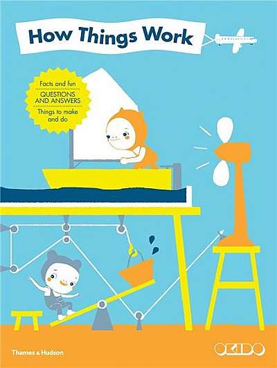 How Things Work: Facts and Fun Questions and Answers Things to Make and Do