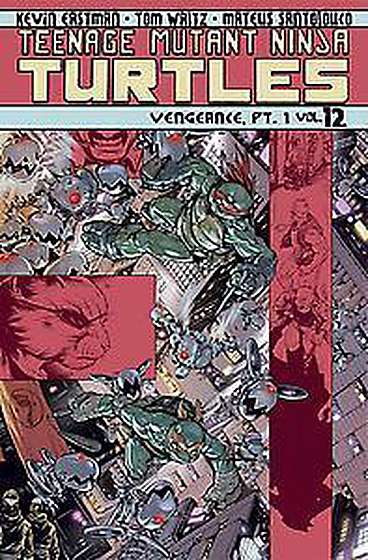 Teenage Mutant Ninja Turtles Vol. 12 - Vengeance Part 1