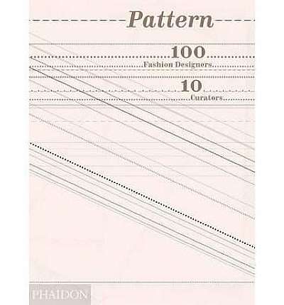 Pattern: 100 Fashion Designers, 10 Curators