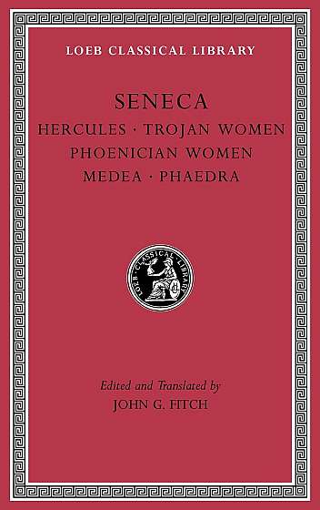 Tragedies- Hercules. Trojan Women. Phoenician Women. Medea. Phaedra